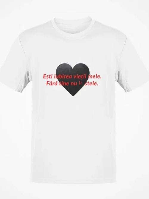 Tricou Iubirea vietii mele
